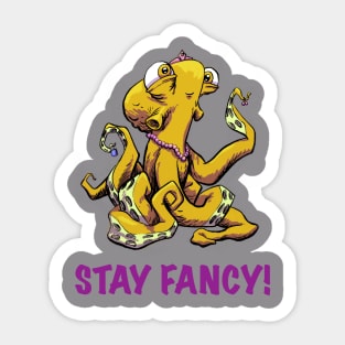 Stay fancy! Sticker